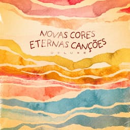 Release Cover Toquinho - Novas Cores, Eternas Canções (Deluxe)