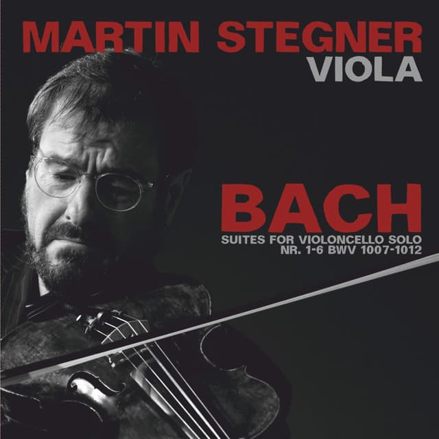 Release Cover Johann Sebastian Bach, Martin Stegner - Bach: Suites for Violoncello Solo Nos. 1-6, BWV 1007-1012 (Arr. For Viola Solo by Martin Stegner)