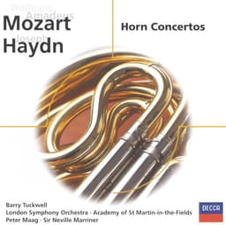 Release Cover Barry Tuckwell, London Symphony Orchestra, Peter Maag, Academy of St. Martin in the Fields, Sir Neville Marriner - Mozart: Horn Concertos / Haydn: Horn Concerto No.1