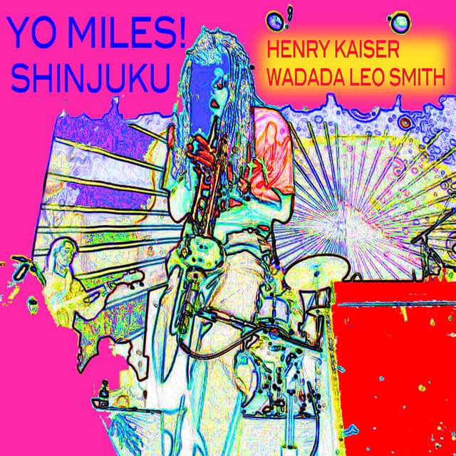 Release Cover Henry Kaiser, Wadada Leo Smith - YO MILES! Shinjuku