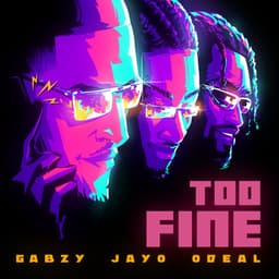 Release Cover Gabzy, JayO, Odeal - Too Fine