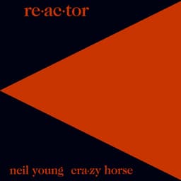 Release Cover Neil Young, Crazy Horse - Re-ac-tor (2003 Remaster)