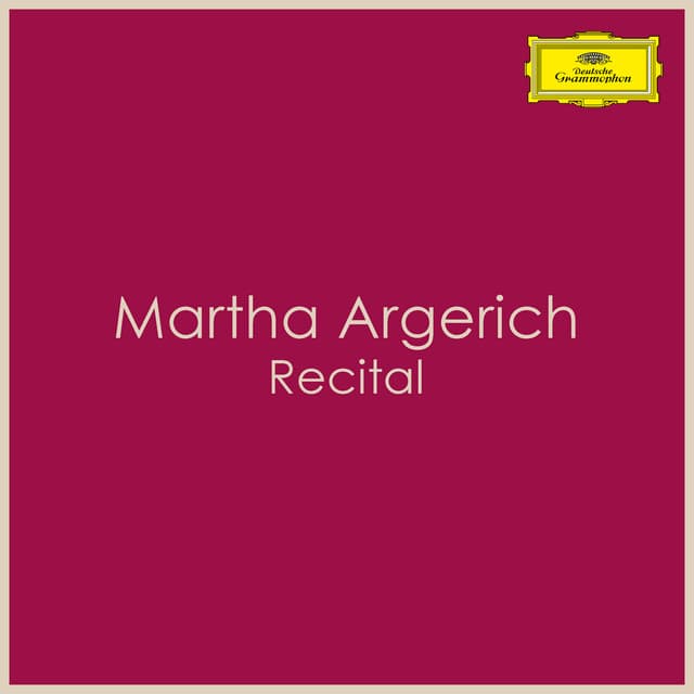 Release Cover Martha Argerich, Wolfgang Amadeus Mozart, Ludwig van Beethoven, Johann Sebastian Bach, Frédéric Chopin, Robert Schumann, Johannes Brahms, Pyotr Ilyich Tchaikovsky, Claude Debussy, Maurice Ravel - Argerich - Recital