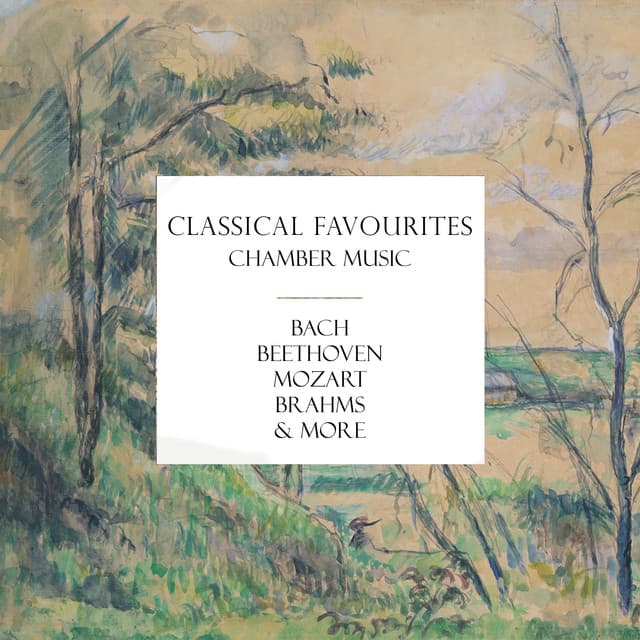 Release Cover Johann Sebastian Bach, Ludwig van Beethoven, Wolfgang Amadeus Mozart, Franz Schubert, Robert Schumann, Johannes Brahms, Sergei Rachmaninoff, Maurice Ravel, Pyotr Ilyich Tchaikovsky, Claude Debussy - Classical Favourites: Chamber Music