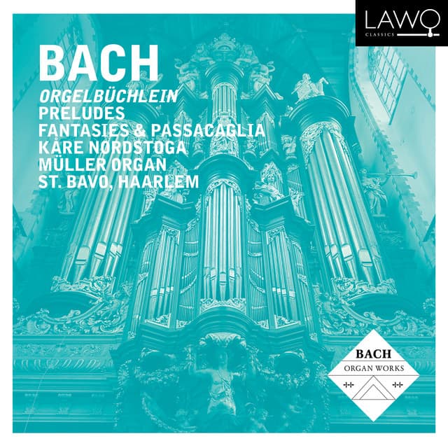 Release Cover Johann Sebastian Bach, Kåre Nordstoga - Bach: Orgelbüchlein, Preludes, Fantasies & Passacaglia