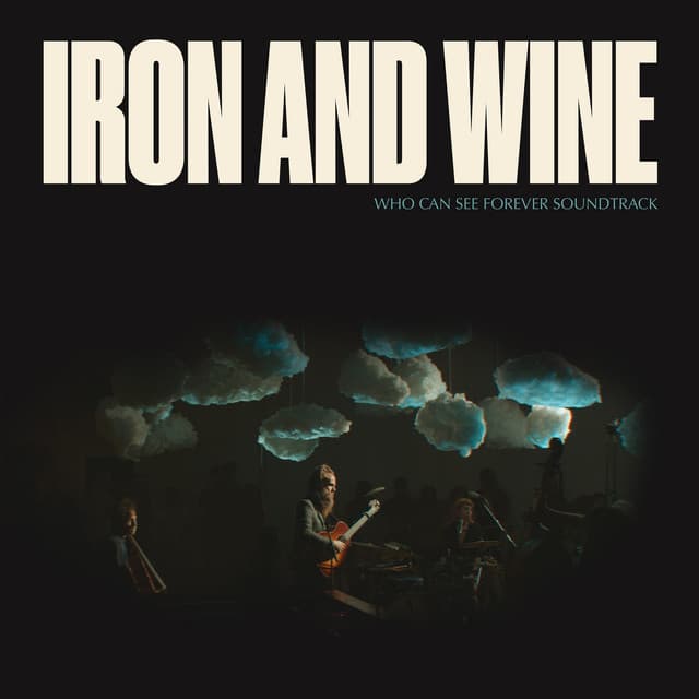 Release Cover Iron & Wine - Who Can See Forever Soundtrack