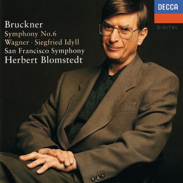 Release Cover Anton Bruckner, Herbert Blomstedt, San Francisco Symphony - Bruckner: Symphony No. 6 / Wagner: Siegfried Idyll