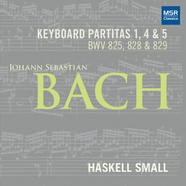 Release Cover Johann Sebastian Bach, Haskell Small - Johann Sebastian Bach: Keyboard Partita Nos. 1, 4 and 5 (BWV 825, 828 and 829)