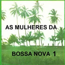 Release Cover Maria Creuza, Nana Caymmi - As Mulheres da Bossa Nova, Vol. 1