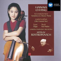 Release Cover Han-Na Chang, London Symphony Orchestra, Mstislav Rostropovich - Tchaikovsky: Variations on a Rococo Theme, Op. 33 - Saint-Saëns: Cello Concerto No. 1, Op. 33 - Fauré: Élégie, Op. 24 - Bruch: Kol Nidrei, Op. 47