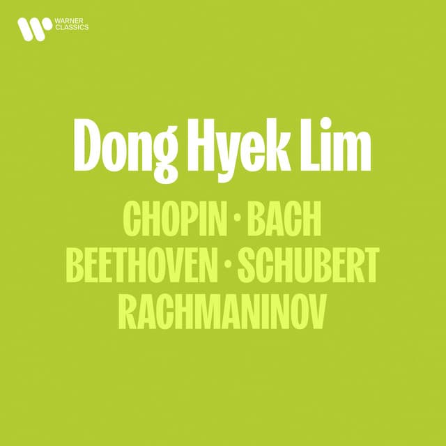 Release Cover Dong Hyek Lim, Franz Schubert, Frédéric Chopin, Johann Sebastian Bach, Ludwig van Beethoven, Sergei Rachmaninoff - Chopin, Bach, Beethoven, Schubert, Rachmaninov