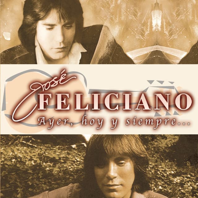 Release Cover José Feliciano - Ayer, Hoy Y Siempre