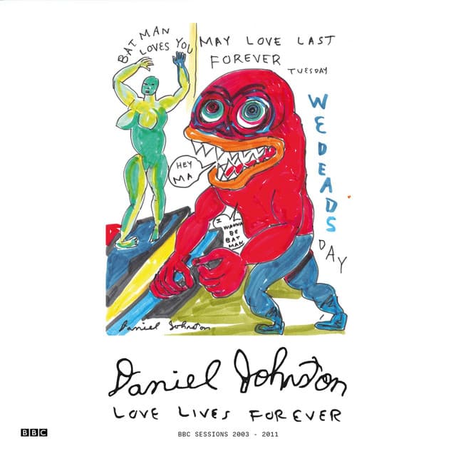 Release Cover Daniel Johnston - Love Lives Forever (BBC Sessions 2003 - 2011)