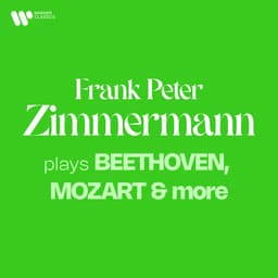 Release Cover Frank Peter Zimmermann, Alexander Glazunov, Antonín Dvořák, Erik Satie, Eugène Ysaÿe, Felix Mendelssohn, Jean Françaix, Jean Sibelius, Johann Sebastian Bach, Ludwig van Beethoven, Niccolò Paganini, Robert Schumann - Zimmermann Plays Beethoven, Mozart & More