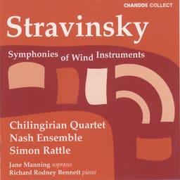 Release Cover Igor Stravinsky, Sir Simon Rattle, Jane Manning, Anne Shasby, Richard McMahon, Richard Rodney Bennett, Ronald Lumsden, Chilingirian Quartet, Nash Ensemble - Stravinsky: Symphonies Of Wind Instruments