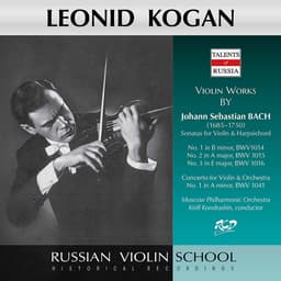 Release Cover Johann Sebastian Bach, Leonid Kogan, Karl Richter, Moscow Philharmonic Orchestra, Kirill Kondrashin - J.S. Bach: Violin Works