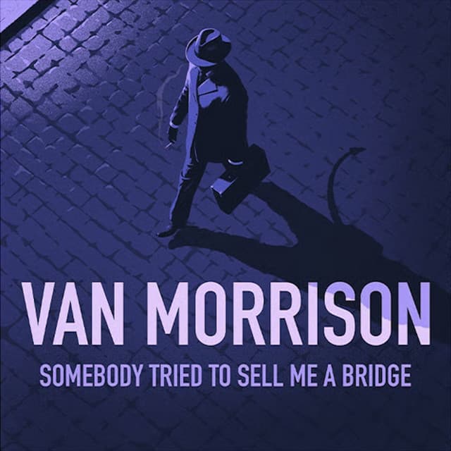 Release Cover Van Morrison - Somebody Tried To Sell Me A Bridge