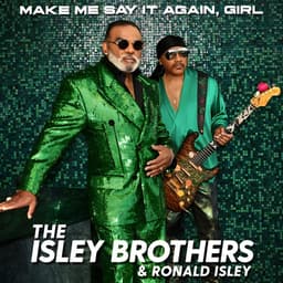 Release Cover Ronald Isley, The Isley Brothers - Make Me Say It Again, Girl