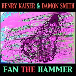 Release Cover Henry Kaiser, Damon Smith - Fan the Hammer