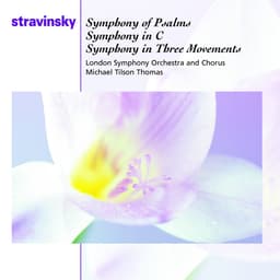 Release Cover Igor Stravinsky, Michael Tilson Thomas, London Symphony Orchestra, London Symphony Chorus - Stravinsky: Symphony of Psalms, Symphony in C Major & Symphony in 3 Movements