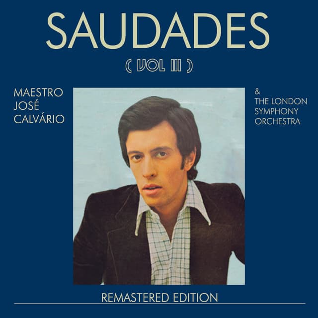 Release Cover José Calvário, London Symphony Orchestra - José Calvário, The London Symphony Orchestra - Saudades, Vol. III