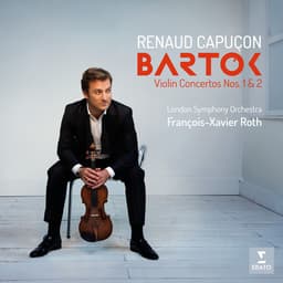 Release Cover Béla Bartók, Renaud Capuçon, François-Xavier Roth, London Symphony Orchestra - Bartók: Violin Concertos Nos 1 & 2