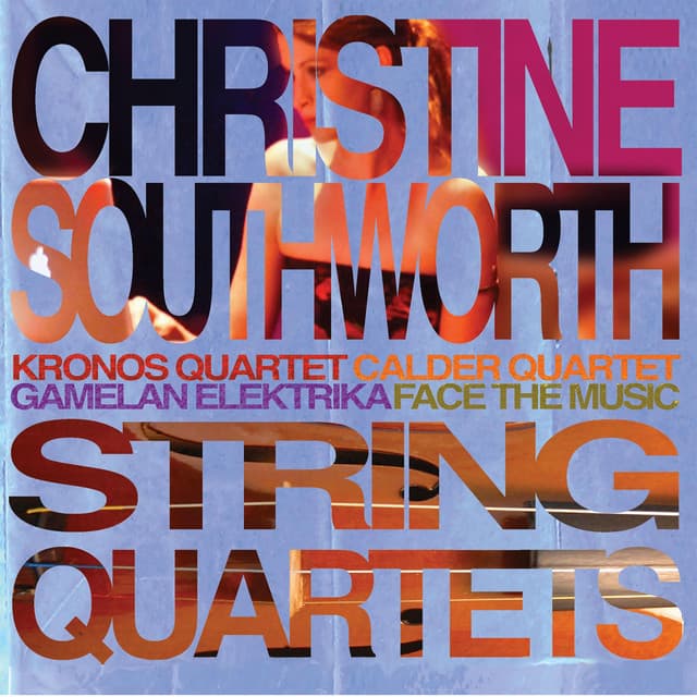 Release Cover Christine Southworth, Kronos Quartet, Gamelan Elektrika, Calder Quartet, Face the Music - String Quartets