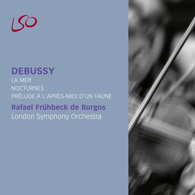 Release Cover Claude Debussy, London Symphony Orchestra, Rafael Frühbeck de Burgos - Debussy: La Mer, Nocturnes & Prélude à l'après-midi d'un Faune