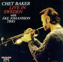 Release Cover Chet Baker - Live in Sweden (feat. Åke Johansson Trio)