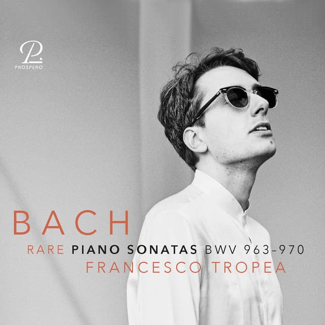 Release Cover Johann Sebastian Bach, Francesco Tropea - Bach: Rare Piano Sonatas, BWV 963 - 970