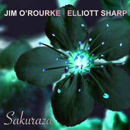 Release Cover Jim O'Rourke, Elliott Sharp - Sakuraza