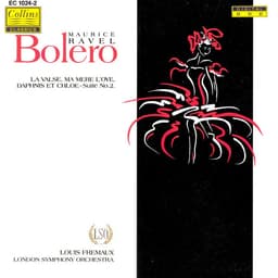 Release Cover Maurice Ravel, Louis Frémaux, London Symphony Orchestra - Ravel: Boléro - La Valse - Daphnis et Chloé