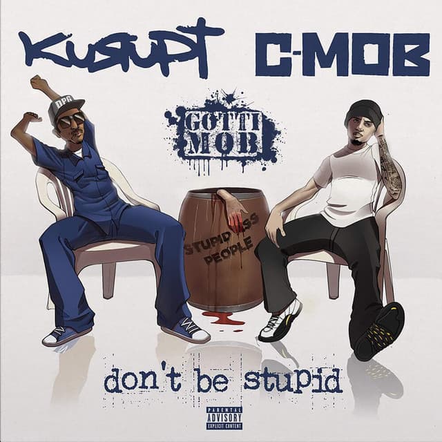 Release Cover Kurupt, C-Mob, GOTTI MOB - Don't Be Stupid (Deluxe Edition)