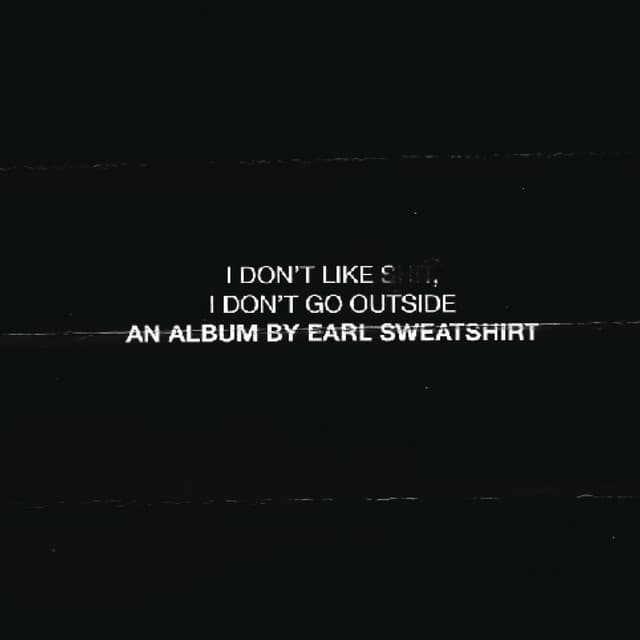 Release Cover Earl Sweatshirt - I Don't Like Shit, I Don't Go Outside: An Album by Earl Sweatshirt