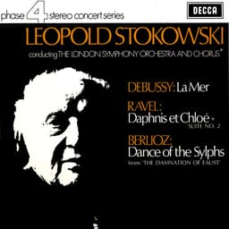 Release Cover Leopold Stokowski, Claude Debussy, London Symphony Chorus, Maurice Ravel, London Symphony Orchestra, Hector Berlioz - Debussy: La Mer / Ravel: Daphnis et Chloë Suite No. 2 / Berlioz: Ballet des Sylphes