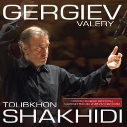 Release Cover Valery Gergiev, London Symphony Orchestra, Mariinsky Orchestra - Valery Gergiev - Tolibkhon Shakhidi