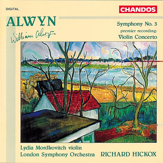 Release Cover William Alwyn, Richard Hickox, London Symphony Orchestra, Lydia Mordkovitch - Alwyn: Symphony No. 3 & Violin Concerto