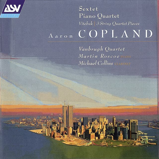 Release Cover Aaron Copland, RTÉ Vanbrugh Quartet, Martin Roscoe, Michael Collins - Copland: Sextet; Piano Quartet; Vitebsk; 2 Pieces for string quartet