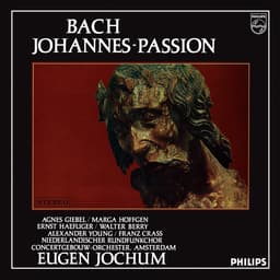 Release Cover Johann Sebastian Bach, Eugen Jochum - Eugen Jochum - The Choral Recordings on Philips (Vol. 3: Bach: St. John Passion, BWV 245)