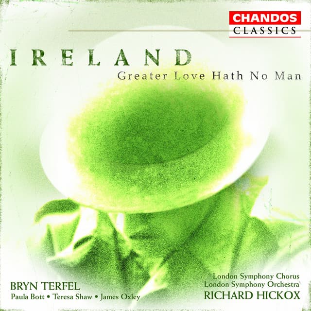 Release Cover John Ireland, Richard Hickox, London Symphony Orchestra, Bryn Terfel, Paula Bott, Teresa Shaw, James Oxley, Roderick elms, London Symphony Chorus - Ireland: Orchestral and Choral Works