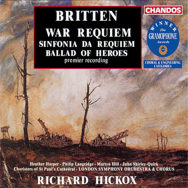 Release Cover Benjamin Britten, Richard Hickox, London Symphony Orchestra, Heather Harper, Philip Langridge, Martyn Hill, John Shirley-Quirk, Roderick elms, London Symphony Chorus - Britten: War Requiem, Sinfonia da Requiem & Ballad of Heroes