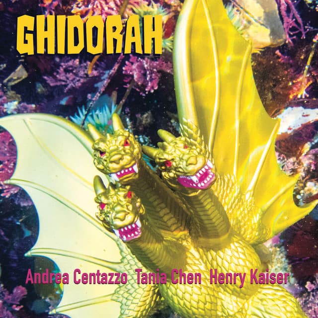 Release Cover Andrea Centazzo, Tania Chen, Henry Kaiser - Ghidorah