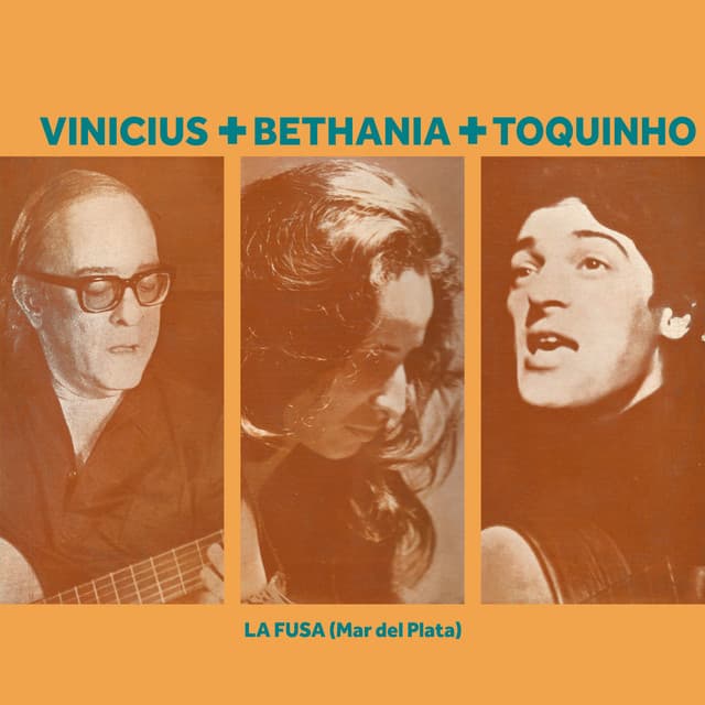 Release Cover Vinícius de Moraes - Vinicius + Bethania + Toquinho - La Fusa (Mar del Plata) [Live]