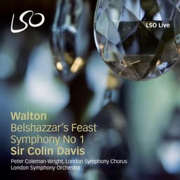 Release Cover William Walton, London Symphony Orchestra, London Symphony Chorus, Sir Colin Davis, Peter Coleman-Wright - Walton: Belshazzar's Feast, Symphony No. 1