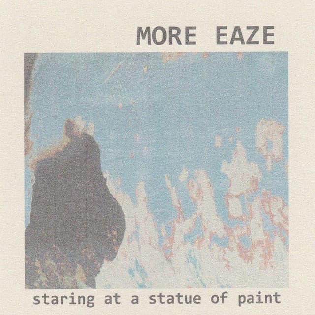 Release Cover More Eaze - Staring at a Statue of Paint