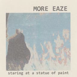 Release Cover More Eaze - Staring at a Statue of Paint