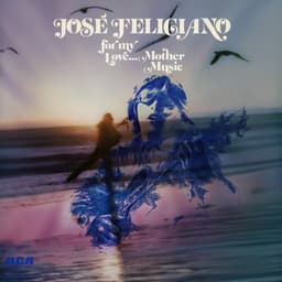 Release Cover José Feliciano - For My Love, Mother Music