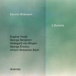 Release Cover Carolin Widmann, Hildegard von Bingen, George Enescu, George Benjamin, Eugène Ysaÿe, Johann Sebastian Bach - L’Aurore