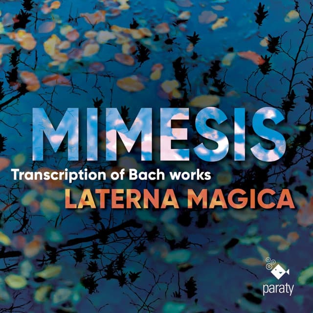 Release Cover Johann Sebastian Bach, Laterna Magica - Mimesis - Transcriptions of Bach works (Bonus Track Version)