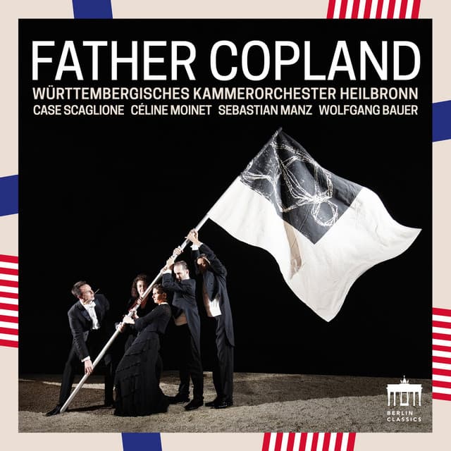 Release Cover Aaron Copland, Württembergisches Kammerorchester Heilbronn, Case Scaglione - Father Copland